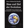 Pierre Teilhard de Chardin - Sinn und Ziel der Evolution