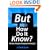 But How Do It Know? - The Basic Principles of Computers for Everyone