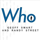 Who: The A Method for Hiring Who: The A Method for Hiring