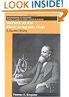 Maxwell on the Electromagnetic Field: A Guided Study (Masterworks of Discovery)