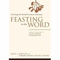 Feasting on the Word: Preaching the Revised Common Lectionary, Year B, Vol. 1