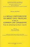 Revue PU Aix-Marseille  / La règle prétorienne en droit civil français et dans la common law canadienne : Etude de méthodologie juridique comparée