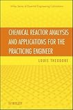 Chemical reactor analysis and applications for the practicing engineer