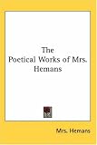 The Poetical Works of Mrs. Hemans