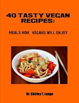 40 Tasty Vegan Recipes-From Free Kindle Books Library Click to Download Free Kindle Book -> 40 Tasty Vegan Recipes