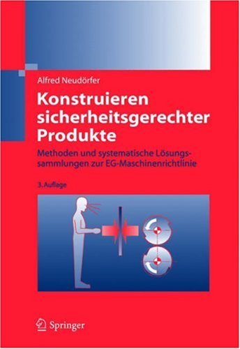 Konstruieren sicherheitsgerechter Produkte: Methoden und systematische Lösungssammlungen zur EG-Maschinenrichtlinie