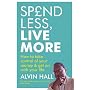 Spend Less, Live More: How to Take Control of Your Money and Get on with Your Life