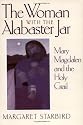 The Woman with the Alabaster Jar: Mary Magdalen and the Holy Grail