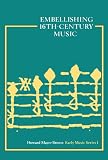 Embellishing Sixteenth-Century Music [Early Music Series: I]