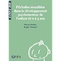 P�riodes sensibles dans le d�veloppement psychomoteur de l'enfant de 0 � 3 ans