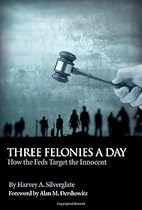 Three Felonies a Day: How the Feds Target the Innocent