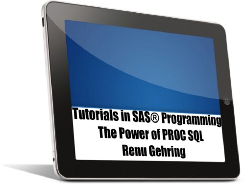 The Power of PROC SQL (Tutotorials in SAS Programming Book 1)