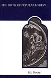 The Birth of Popular Heresy (MART: The Medieval Academy Reprints for Teaching)