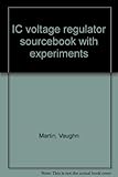 IC voltage regulator sourcebook with experiments
