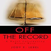 Off the Record: A Novel Introducing Renee Rose | [Jody Lebel]