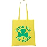 Fuck Me I'm Irish (Green) Organic Fashion Tote, Yellow