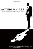 Acting white? : rethinking race in 