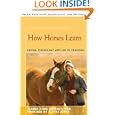 How Horses Learn: Equine Psychology Applied to Training by Jeanna Fiske DVM