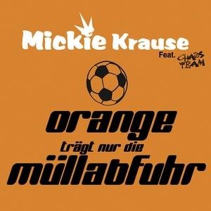 Mickie Krause - Orange Tr&auml;gt Nur Die M&uuml;llabfuhr - Zortam Music