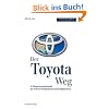 Der Toyota-Weg: 14 Managemtprinzipien des weltweit erfolgreichsten Automobilkonzerns: 14 Managementprinzipien des erfolgreichsten Automobilkonzerns Der Toyota-Weg: 14 Managemtprinzipien des weltweit erfolgreichsten Automobilkonzerns: 14 Managementprinzipien des erfolgreichsten Automobilkonzerns