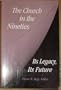 The Church in the Nineties: Its Legacy, Its Future