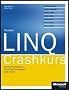 Microsoft LINQ - Crashkurs: Ihr Schnelleinstieg in neue Technologien und Tools