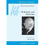 Hans Georg Gadamer: Wahrheit und Methode Klassiker Auslegen, Bd. 30von "G�nter Figal"