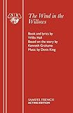 The wind in the willows : a musical : based on the story by Kenneth Grahame