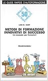 Metodi di formazione innovativi di successo. Un manuale per formatori (Formazione permanente-Guide rapide)