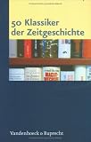 50 Klassiker der Zeitgeschichte - 