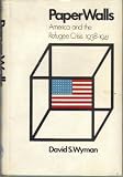 Paper Walls: America and the Refugee Crisis, 1938-1941