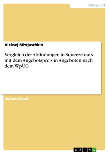 Vergleich der Abfindungen in Squeeze-outs mit dem Angebotspreis in Angeboten nach dem WpÜG (German Edition)