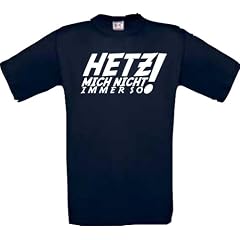 T-Shirt, Hetz mich nicht immer so!, diverse Farben,S-XXL
