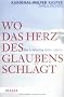 Wo das Herz des Glaubens schl�gt: Die Erfahrung eines Lebens