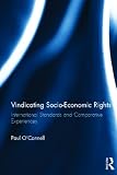 Vindicating Socio-Economic Rights: International Standards and Comparative Experiences (Routledge Research in Human Rights Law) Vindicating Socio-Economic Rights: International Standards and Comparative Experiences (Routledge Research in Human Rights Law)