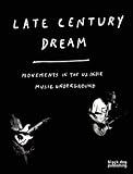 Late century dream : movements in the US indie music underground