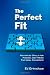 The Perfect Fit: Advanced Recruitment Skills For Finding And Hiring The Ideal Candidate