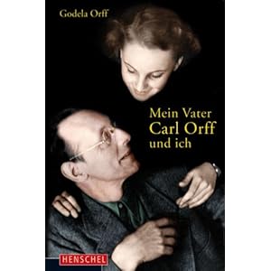 Mein Vater Carl Orff und ich