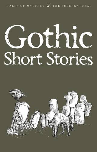 Gothic Short Stories (Wordsworth Mystery & Supernatural) (Tales of Mystery & the Supernatural)