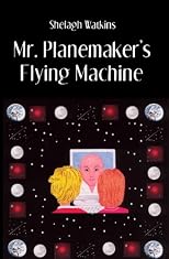 Mr. Planemaker's Flying Machine