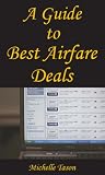 A Guide To Best Airfare Deals A Guide To Best Airfare Deals