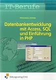 Produkt-Bild: Datenbankentwicklung mit Access, SQL und Einf&uuml;hrung in PHP und HTML. Lehr-/Fachbuch