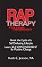 R.A.P. Therapy For Your Prosperity: A System of Self-empowerment for Positive Change