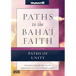 Paths to the Baha'i Faith Part 6 of 9: Paths of Unity