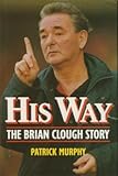 His way : the Brian Clough story