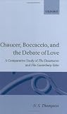 Chaucer, Boccaccio, and the Debate of Love: A Comparative Study of The Decameron and The Canterbury Tales