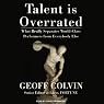 Talent Is Overrated: What Really Separates World-Class Performers from Everybody Else