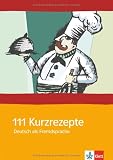 Produkt-Bild: 111 Kurzrezepte f&uuml;r den Deutsch-Unterricht (DAF): Interaktive &Uuml;bungsideen f&uuml;r zwischendurch