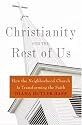Christianity for the Rest of Us: How the Neighborhood Church Is Transforming the Faith