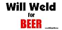 Will Weld For Beer Bumper Sticker / Decal